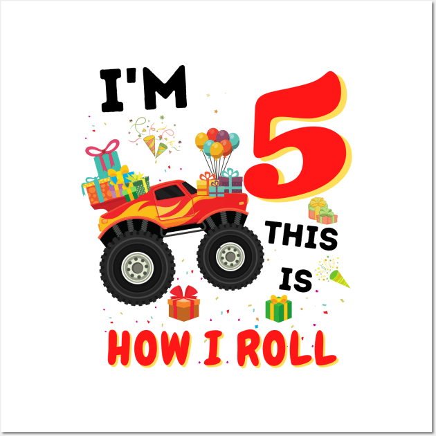 I'm 5 This Is How I Roll, 5 Year Old Boy Or Girl Monster Truck Gift Wall Art by JustBeSatisfied